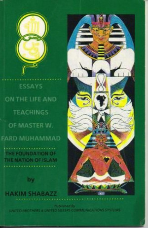 Essays on the life and teaching of Master W. Fard Muhammad: The ...