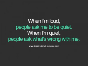 When I am loud