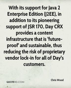 ... the risk of proprietary vendor lock-in for all of Day's customers