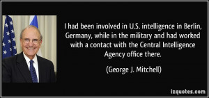 ... the Central Intelligence Agency office there. - George J. Mitchell