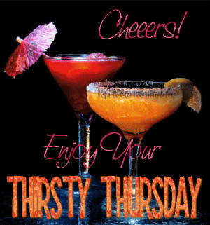 Thirsty Thursday Quotes Sayings Thirsty thursday quotes happy