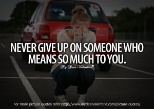 Quotes About Not Giving Up On Love Love Quotes Not Giving Up