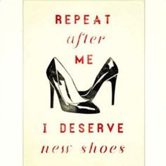 SHOE QUOTES - because you never get tired of them! - shoe quote (lol ...