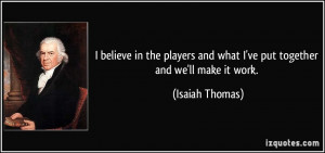 ... and what I've put together and we'll make it work. - Isaiah Thomas