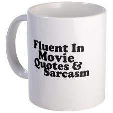 Movie Quotes And Sarcasm Mug for