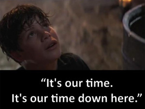 it's our time down here - Goonies !