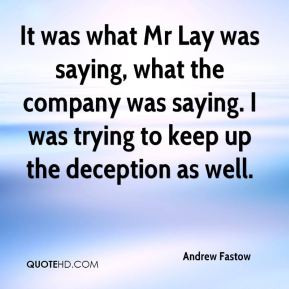 Andrew Fastow - It was what Mr Lay was saying, what the company was ...