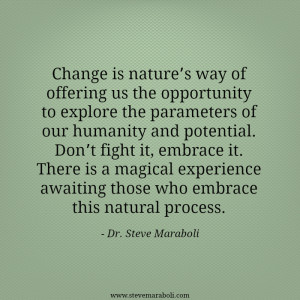 Change is nature’s way of offering us the opportunity to explore the ...