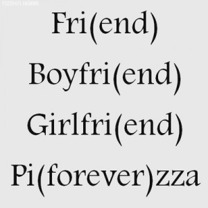 ... friend, fun, funny, girlfriend, laugh, love, me, pizza, truth, yummy