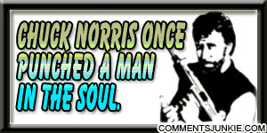 Chuck Norris once punched a man in the soul.