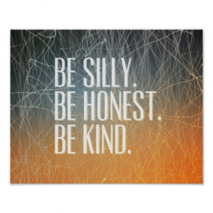 Be Silly Be Honest - Motivational Quote Posters