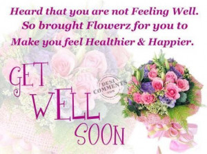Heard that you are not feeling well get well soon quote