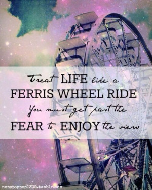 Ferris Wheel enjoy the ride quote
