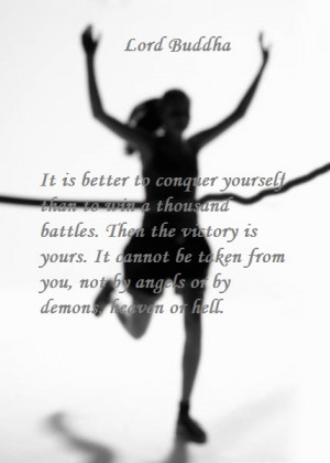 Lord Buddha Quote : It is better to conquer yourself than to win a