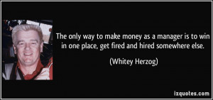 The only way to make money as a manager is to win in one place, get ...