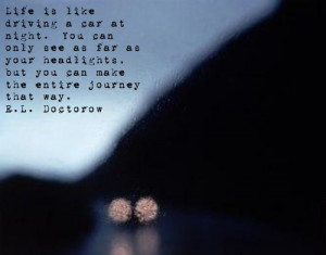 Life Is Like Driving A Car At Night