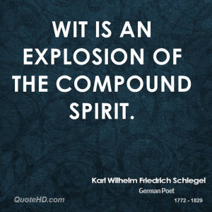 Wit is an explosion of the compound spirit.