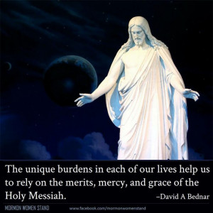 Bednar Quote....we need our burdens #mormonwomenstand