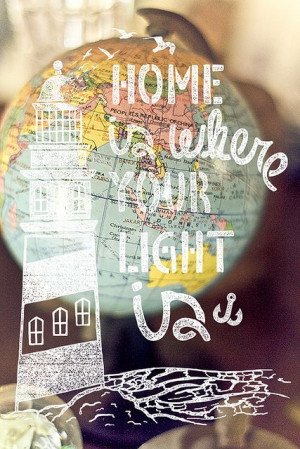 Home is where the light is...