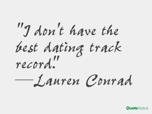 lauren conrad quotes i don t have the best dating track record lauren ...