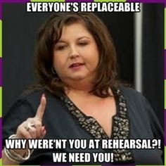 ... why were nt you at rehearsal we need you abby lee miller quotes