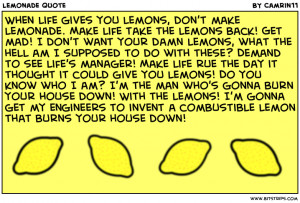 life gives you lemons don t make lemonade make life take the lemons ...