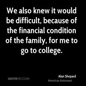 We also knew it would be difficult, because of the financial condition ...