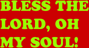 http://www.pics22.com/bless-the-lord-oh-my-soul-bible-quote/