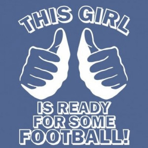 This girl is ready for some football. – Quotes Lover