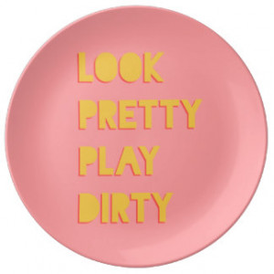 Look Pretty Play Dirty Quote Pink Porcelain Plate