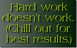 chill out for best results