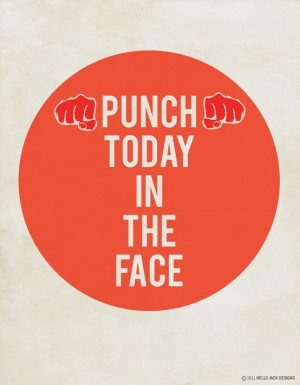 punch today in the face