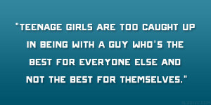 Teenage girls are too caught up in being with a guy who’s the best ...