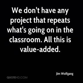 ... repeats what's going on in the classroom. All this is value-added