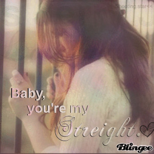 Baby Your My Everything Quotes Baby,you're my streight;