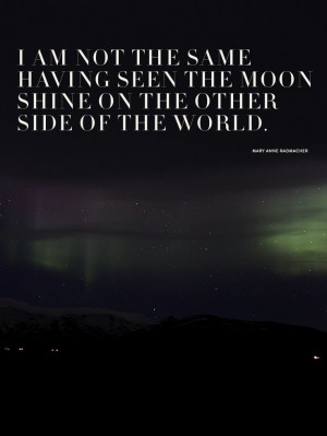 am not the same having seen the moon shine on the other side of the ...