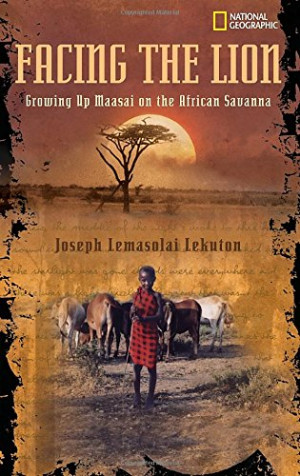Facing the Lion: Growing Up Maasai on the African Savanna