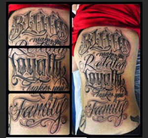 ... makes you related, loyalty makes you family,’’ is on her back