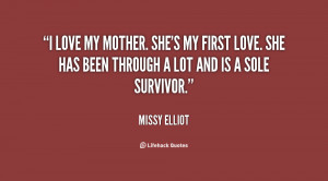 File Name : quote-Missy-Elliot-i-love-my-mother-shes-my-first-13233 ...