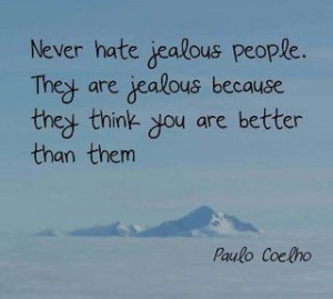 paulo coelho quotes never hate jealous people - Bing Images
