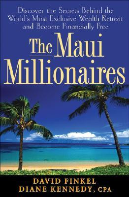 The Maui Millionaires: Discover the Secrets Behind the World's Most ...