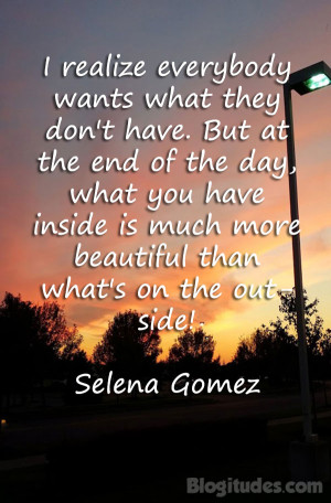 realize everybody wants what they don't have. But at the end of the ...