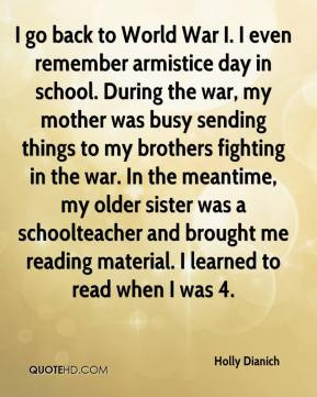Holly Dianich - I go back to World War I. I even remember armistice ...