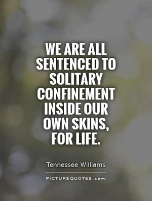 Life Quotes Prison Quotes Tennessee Williams Quotes