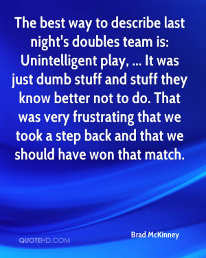 The best way to describe last night's doubles team is: Unintelligent ...