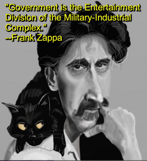 Government is the entertainment division of the Military-Industrial ...
