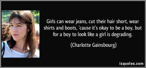 Girls can wear jeans, cut their hair short, wear shirts and boots ...