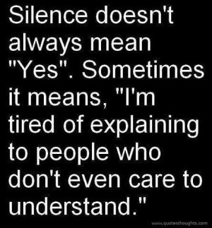 Nice quotes thoughts silence care tired understand best great
