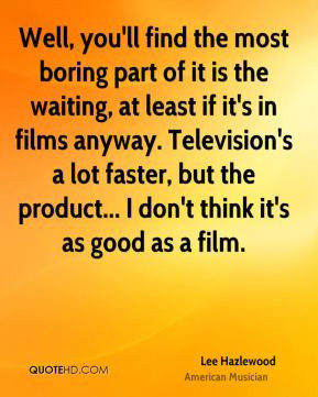 More Lee Hazlewood Quotes