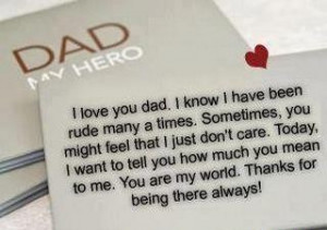 My dad is my hero. I apologies Sometimes, I didn’t behave well but I ...